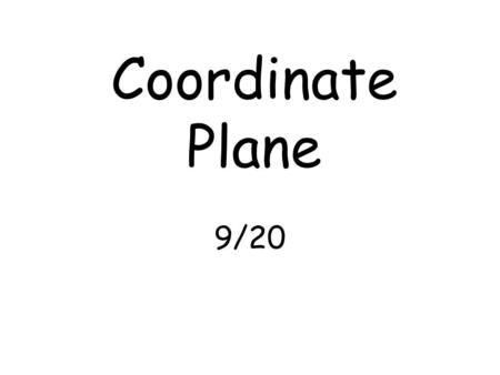 Coordinate Plane 9/20. TOOLBOX: SUMMARY: Coordinate Plane: x and y-axis used to graph equations Quadrant II (neg, pos) Quadrant I (pos, pos) x-axis Origin.