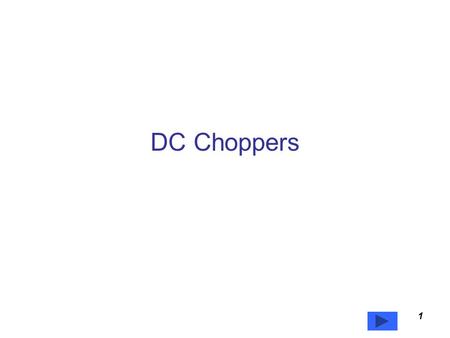 DC Choppers 1 Prof. T.K. Anantha Kumar, E&E Dept., MSRIT