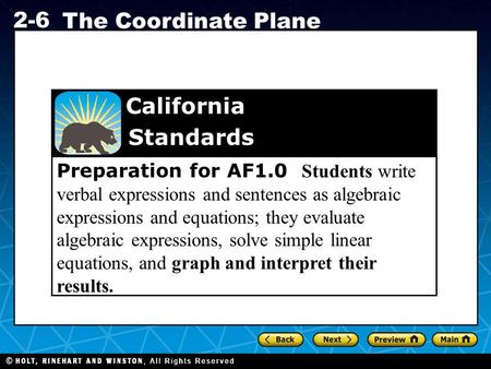 Holt CA Course 1 2-6 The Coordinate Plane Preparation for AF1.0 Students write verbal expressions and sentences as algebraic expressions and equations;