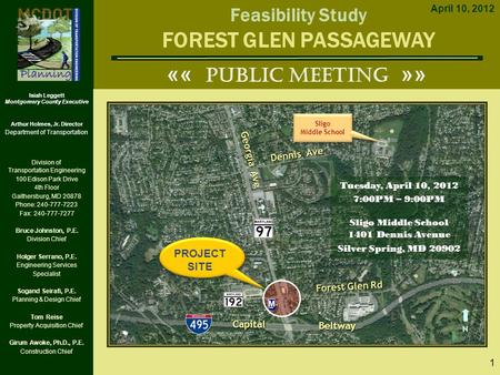 Feasibility Study FOREST GLEN PASSAGEWAY April 10, 2012 1 Isiah Leggett Montgomery County Executive Arthur Holmes, Jr. Director Department of Transportation.