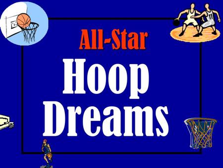 All-Star Hoop Dreams Setup/Preparation: Open PowerPoint template and choose the outline tab at the left hand side. Change the questions and answers to.