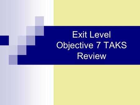 Exit Level Objective 7 TAKS Review. 1.Which two lines are parallel? (G.7B) A. 2x + 5y = 6 and 5x + 2y = 10 B. 3x + 4y = 12 and 6x + 8y = 12 C. 2x + 5y.