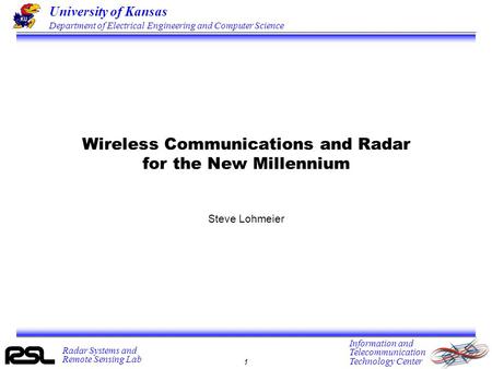 University of Kansas Department of Electrical Engineering and Computer Science 1 Radar Systems and Remote Sensing Lab Information and Telecommunication.