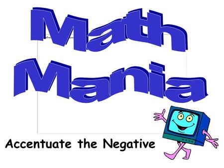 Accentuate the Negative 500 100 200 300 100 300 200 300 200 100 200 500 300 100 400 Miscellaneous Adding & Subtracting Distributive Property PEMDAS Multiplying.