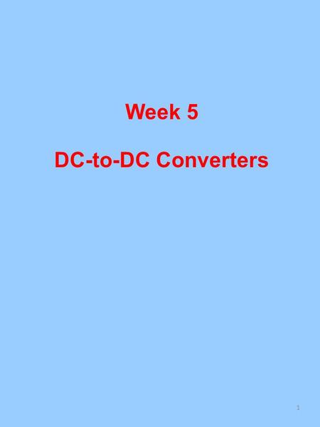 Week 5 DC-to-DC Converters 1. Functional Block Diagram of DC-DC Converter System Unregulated dc voltage obtained by rectifying the line voltage, and therefore.