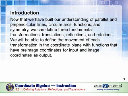 Introduction Now that we have built our understanding of parallel and perpendicular lines, circular arcs, functions, and symmetry, we can define three.