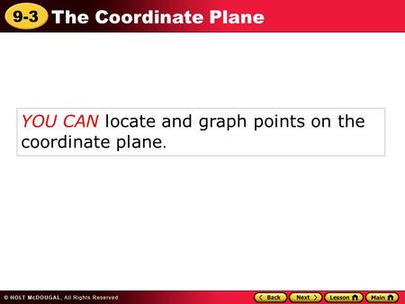 YOU CAN locate and graph points on the  coordinate plane.