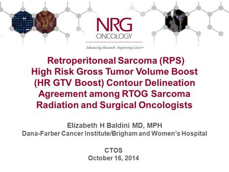 Retroperitoneal Sarcoma (RPS) High Risk Gross Tumor Volume Boost (HR GTV Boost) Contour Delineation Agreement among RTOG Sarcoma Radiation and Surgical.