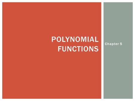 Polynomial functions Chapter 5.