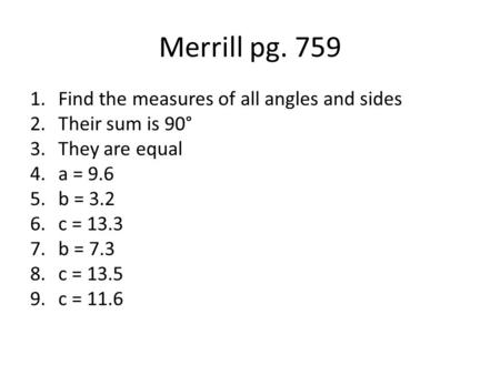 Merrill pg. 759 Find the measures of all angles and sides