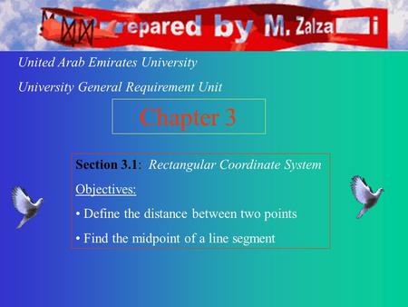 Chapter 3 Section 3.1: Rectangular Coordinate System Objectives: Define the distance between two points Find the midpoint of a line segment United Arab.