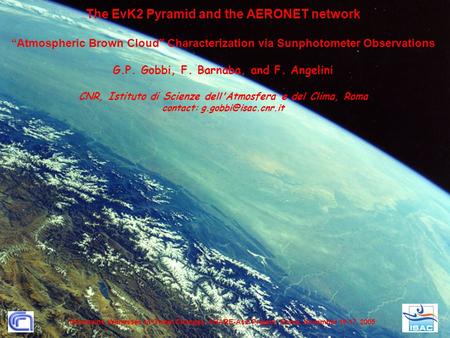The EvK2 Pyramid and the AERONET network “Atmospheric Brown Cloud Characterization via Sunphotometer Observations G.P. Gobbi, F. Barnaba, and F. Angelini.