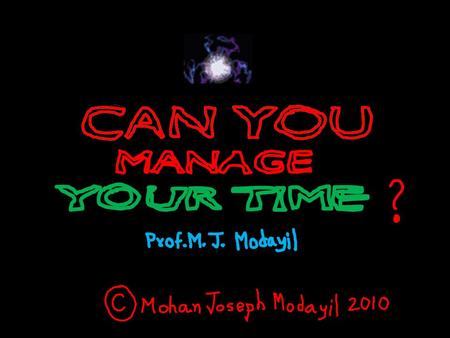 MANAGE TIME ? So, what is TIME (SELF) management????
