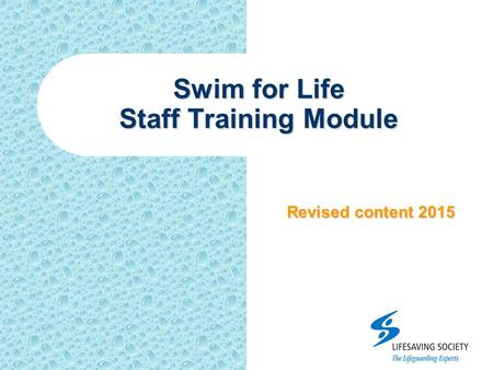 Swim for Life Staff Training Module Revised content 2015.