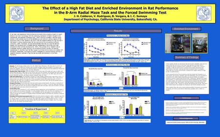 The Effect of a High Fat Diet and Enriched Environment in Rat Performance in the 8-Arm Radial Maze Task and the Forced Swimming Test J. H. Calderon, V.
