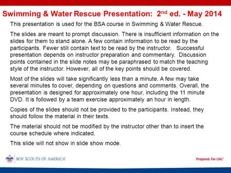Swimming & Water Rescue Presentation: 2 nd ed. - May 2014 This presentation is used for the BSA course in Swimming & Water Rescue. The slides are meant.