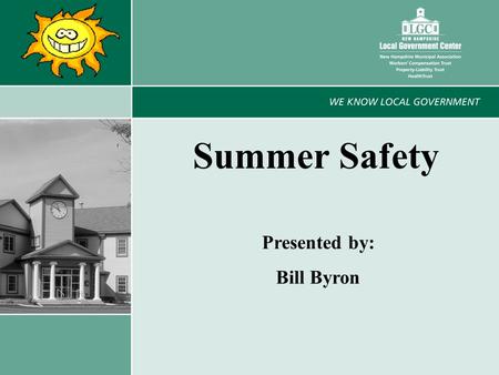 1 Summer Safety Presented by: Bill Byron. 2 Agenda  Heat Safety  Water Safety  Summer Car Safety  Home Safety  Recreation Safety.