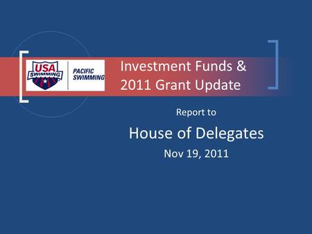 Report to House of Delegates Nov 19, 2011 Investment Funds & 2011 Grant Update.