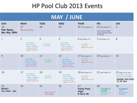 MAY / JUNE SUN 26 Pool Opens Sat May 25th MON 27 Memorial Day TUES 28 WED 29 THUR 30 Pool Open 4-7 FRI 31 Pool Open 4-7 SAT 1 2 3456 Pool Open 4-7 7 Pool.