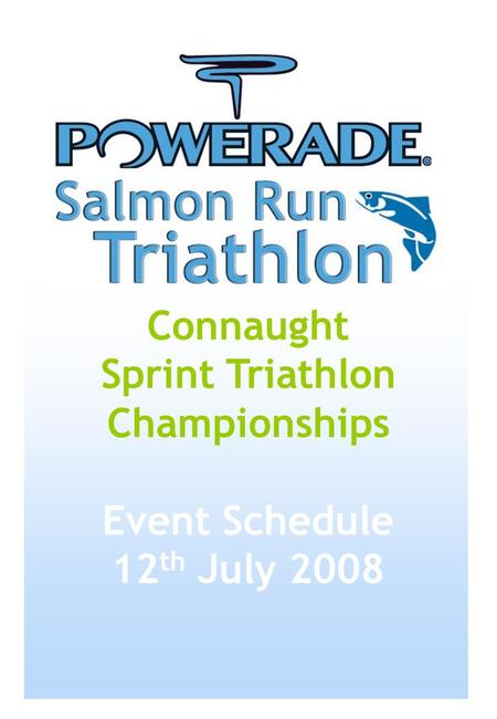 Connaught Sprint Triathlon Championships Event Schedule 12 th July 2008.