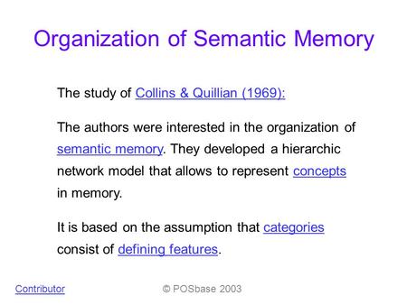Organization of Semantic Memory The study of Collins & Quillian (1969):Collins & Quillian (1969): The authors were interested in the organization of semantic.