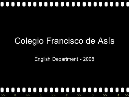 >>0 >>1 >> 2 >> 3 >> 4 >> Colegio Francisco de Asís English Department - 2008.