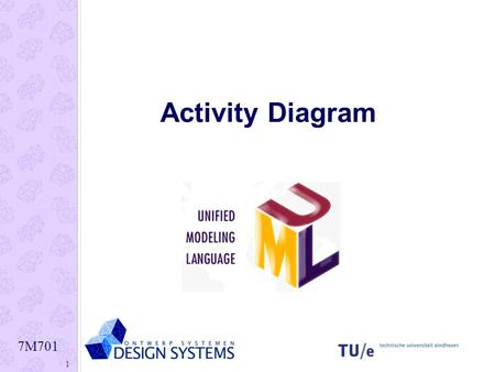 7M701 1 Activity Diagram. 7M701 2 Example 7M701 3 Activity Diagram: what is it? Describes activities and flows of data or decisions between activities.