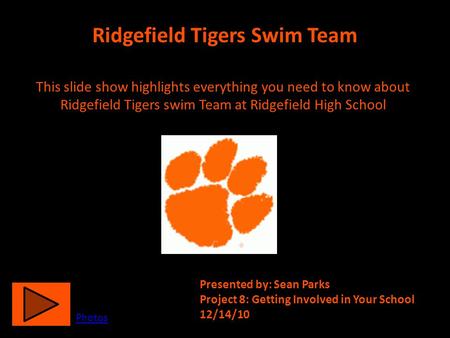 Ridgefield Tigers Swim Team This slide show highlights everything you need to know about Ridgefield Tigers swim Team at Ridgefield High School Presented.