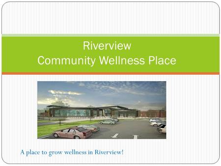 Riverview Community Wellness Place A place to grow wellness in Riverview!
