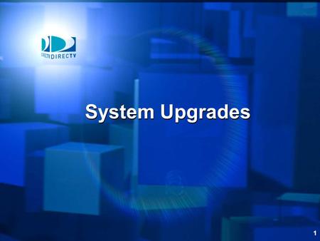 1 System Upgrades. This module reviews DIRECTV system upgrade instructions System Upgrades.