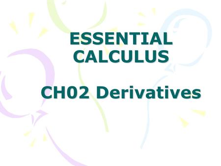 ESSENTIAL CALCULUS CH02 Derivatives