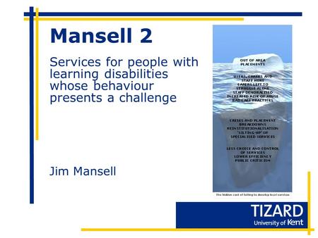 Mansell 2 Services for people with learning disabilities whose behaviour presents a challenge Jim Mansell.