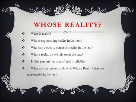 Whose Reality? What is reality?
