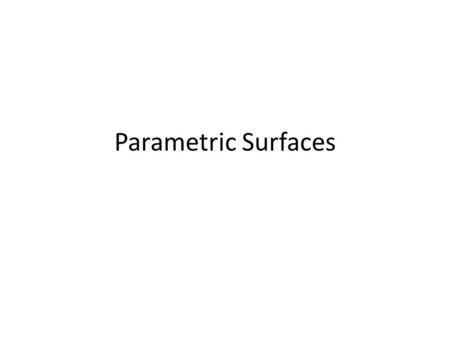 Parametric Surfaces.