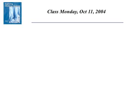__________________________________________ Class Monday, Oct 11, 2004.