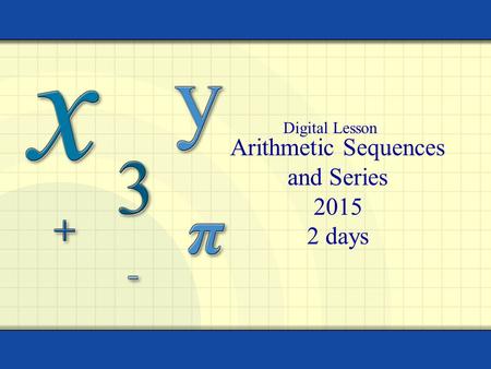 Arithmetic Sequences and Series 2015 2 days Digital Lesson.