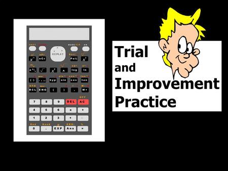 Trial and Improvement Practice © T Madas.