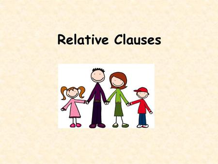 Relative Clauses. A relative clause (( משפט זיקה is part of a sentence which gives us more information about the subject or object of a sentence. Relative.