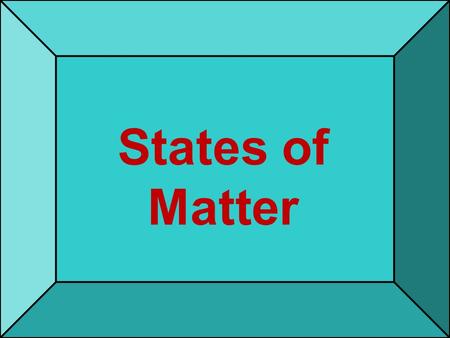 States of Matter. What is matter ? 5/24/2015 2 Matter- anything that has mass and volume 5/24/2015 3.