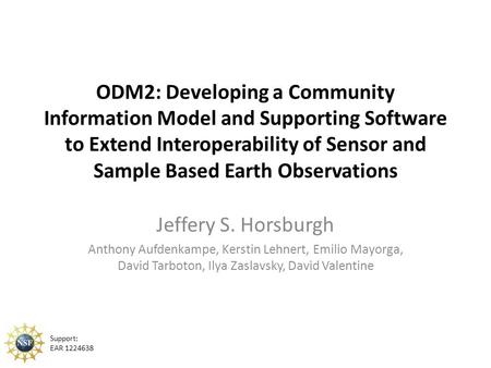 ODM2: Developing a Community Information Model and Supporting Software to Extend Interoperability of Sensor and Sample Based Earth Observations Jeffery.