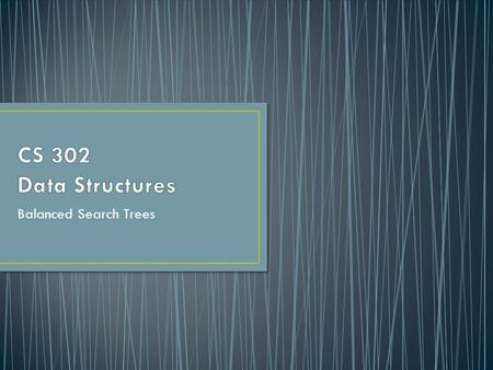 Balanced Search Trees. 2-3 Trees 2-3-4 Trees Red-Black Trees AVL Trees.