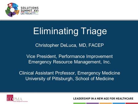 Christopher DeLuca, MD, FACEP Vice President, Performance Improvement Emergency Resource Management, Inc. Clinical Assistant Professor, Emergency Medicine.