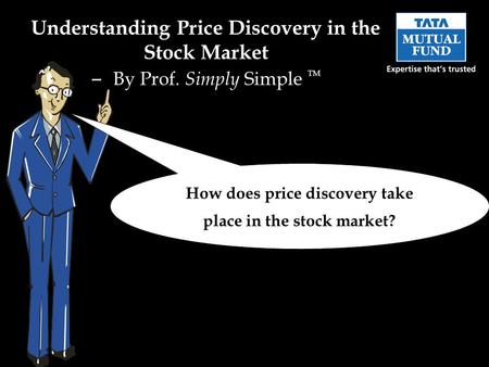 How does price discovery take place in the stock market? Understanding Price Discovery in the Stock Market – By Prof. Simply Simple TM.