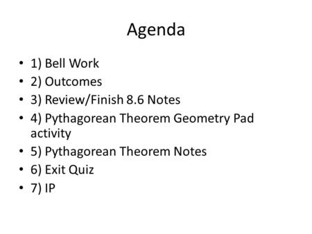Agenda 1) Bell Work 2) Outcomes 3) Review/Finish 8.6 Notes