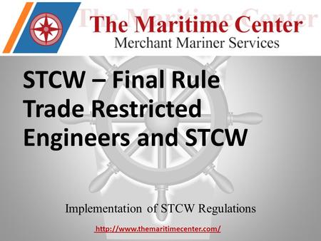 STCW – Final Rule Trade Restricted Engineers and STCW Implementation of STCW Regulations