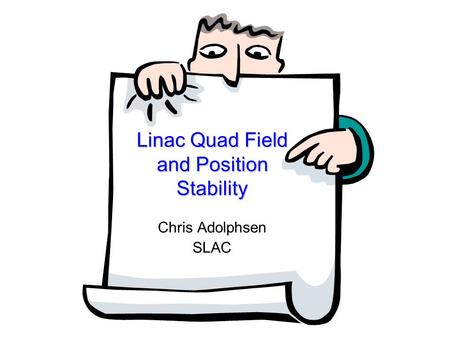 Linac Quad Field and Position Stability Chris Adolphsen SLAC.