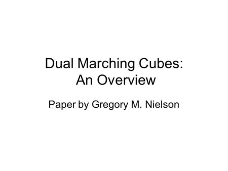 Dual Marching Cubes: An Overview