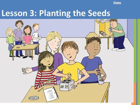 Date Lesson 3: Planting the Seeds. Inside of Planter Quad.