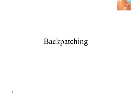 Backpatching 1. מה בתרגול ? שלבים בפתרון Backpatch דוגמא : SWITCH שאלה ממבחן 2.