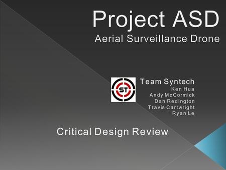  The ASD is an Aerial Surveillance Drone that is designed for use by corporate or military projects.  The ASD provides advanced reconnaissance and much.